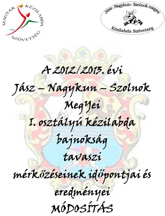 A 2012/2013-as évi női kézilabda megyei bajnokság tavaszi fordulójában módosÍtások történtek.
